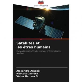 Aragao, Alexandra: Satellites et les êtres humains