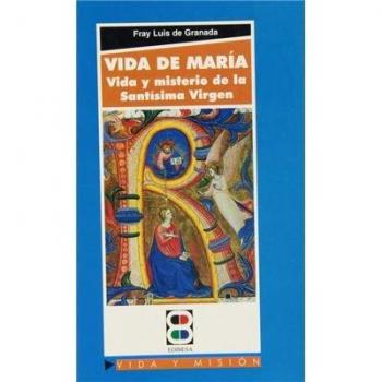 Vida de maría. Vida y misterio de la santísima virgen
