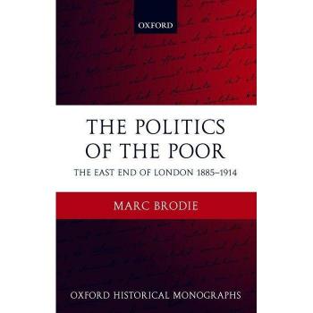 The Politics of the Poor, Oxford Historical Monographs