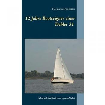 12 Jahre Bootseigner einer Dehler 31: Lohnt sich der Kauf einer eigenen Yacht?