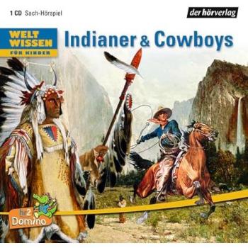 Weltwissen für Kinder: Indianer & Cowboys: Sach-Hörspiel ab 6 Jahren