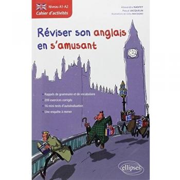 Anglais cahier d'activités pour réviser son anglais en s'amusant niveau a1-a2