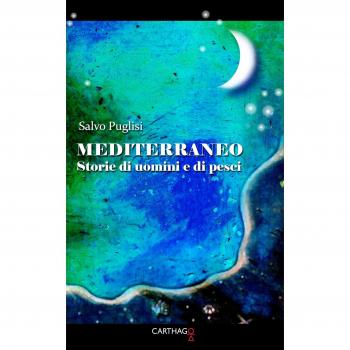 Mediterraneo. Storie di uomini e di pesci
