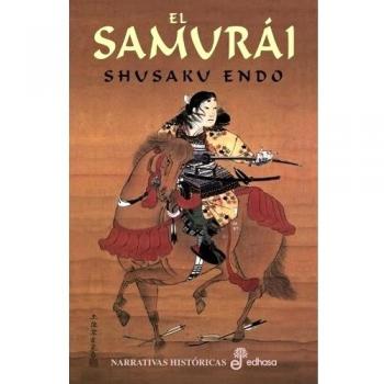 Shusaku Endo El Samurai (Narrativas Históricas)