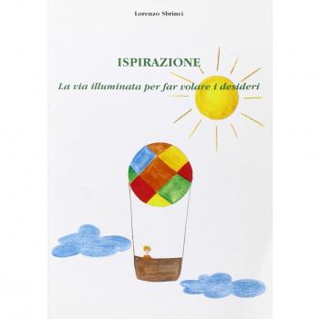 Ispirazione. La via illuminata per far volare i desideri