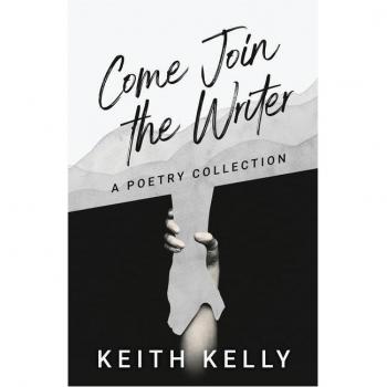 Kelly, Keith: Come Join the Writer