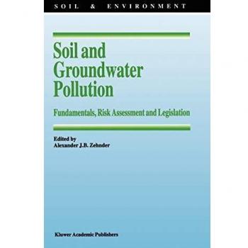 Soil and Groundwater Pollution: Fundamentals, Risk Assessment and Legislation