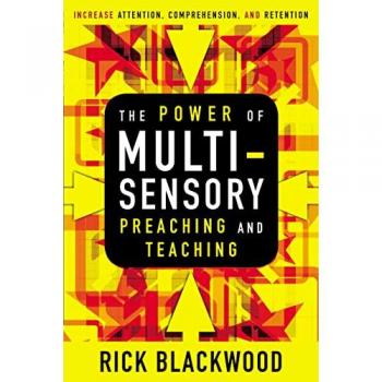 The Power of Multisensory Preaching and Teaching: Increase Attention, Comprehension, and Retention