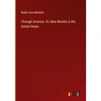 Through America. Or Nine Months in the United States