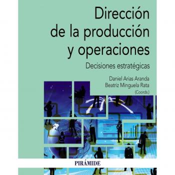 Dirección de la producción y operaciones. Decisiones estratégicas