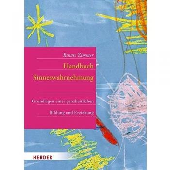 Renate Zimmer Handbuch Der Sinneswahrnehmung: Grundlagen Einer Ganzheitlichen Bildung Und Erziehung