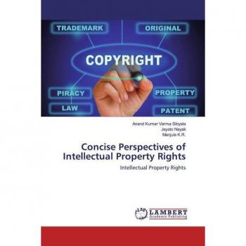 Sibyala, Anand Kumar Varma: Concise Perspectives of Intellectual Property Rights