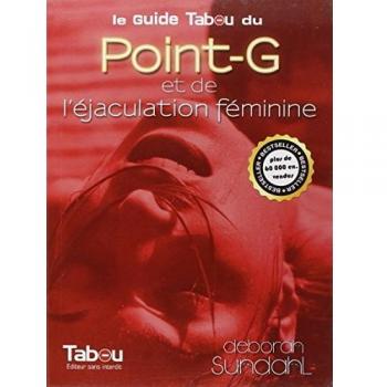 Le Guide Tabou du Point-G et de l'éjaculation féminine