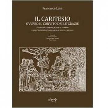 Il Caritesio. Ovvero il convito delle Grazie. Studi sulla musica per il teatro e sull'iconografia musicale nel XVI secolo