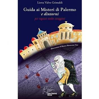 Guida ai misteri di Palermo. Per ragazzi molto coraggiosi