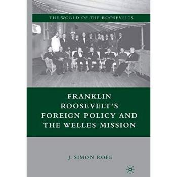 Franklin Roosevelt's Foreign Policy and the Welles Mission