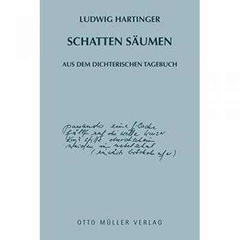 Schatten säumen: Aus dem dichterischen Tagebuch