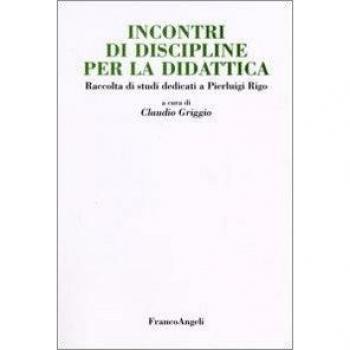 Incontri di discipline per la didattica. Raccolta di studi dedicati a Pierluigi Rigo
