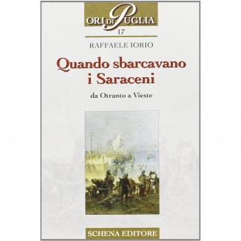 Quando sbarcavano i saraceni. Da Otranto a Vieste