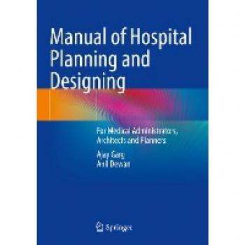 Manual of Hospital Planning and Designing: For Medical Administrators, Architects and Planners