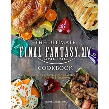 Ultimate Final Fantasy XIV Cookbook : The Essential Culinarian Guide to Hydaelyn