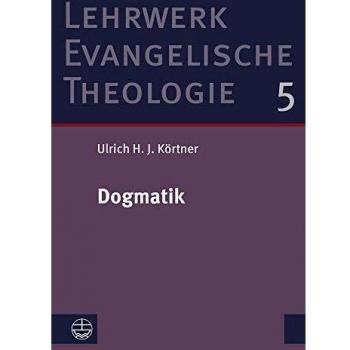 Dogmatik (Lehrwerk Evangelische Theologie (LETh))