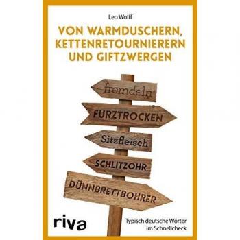 Von Warmduschern, Kettenretournierern und Giftzwergen: Typisch deutsche Wörter im Schnellcheck