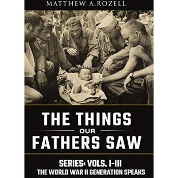 World War II Generation Speaks: The Things Our Fathers Saw Series, Vols. 1-3