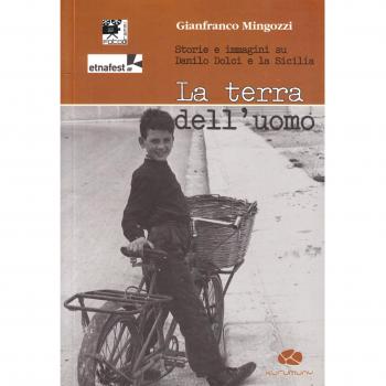 La terra dell'uomo. Storie e immagini su Danilo Dolci e la Sicilia. Con DVD