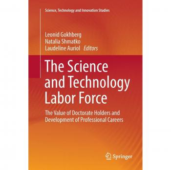 The Science and Technology Labor Force: The Value of Doctorate Holders and Development of Professional Careers