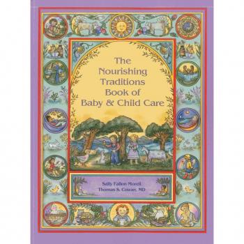 The Nourishing Traditions Book of Baby Child Care by Thomas S. Cowan
