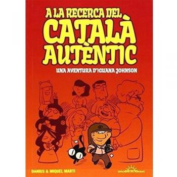 A la recerca del català autèntic: una aventura d'iguana johnson (Tapa blanda).
