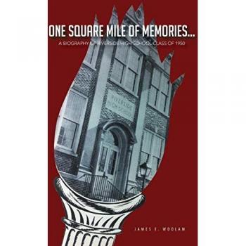 One Square Mile of Memories . . .: A Biography of Riverside High School Class of 1950