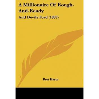 A Millionaire Of Rough-And-Ready: And Devils Ford (1887)