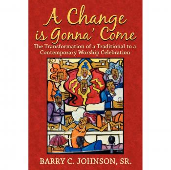 A Change is Gonna' Come: The Transformation of a Traditional to a Contemporary Worship Celebration