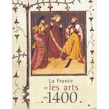 La France et les arts en 1400 : Les Princes des fleurs de lis
