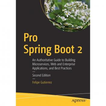 Pro Spring Boot 2: An Authoritative Guide to Building Microservices, Web and Enterprise Applications, and Best Practices