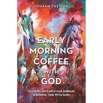Early Morning Coffee with God: Nothing on Earth Can Surpass Spending Time with God!