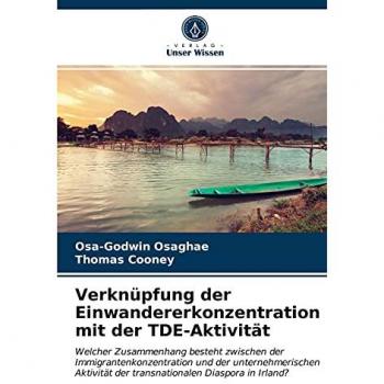Verknüpfung der Einwandererkonzentration mit der TDE-Aktivität: Welcher Zusammenhang besteht zwischen der Immigrantenkonzentration und der ... der transnationalen Diaspora in Irland?