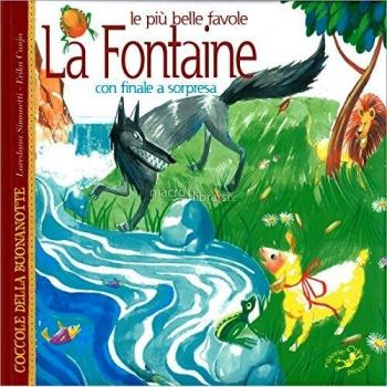 Le più belle favole La Fontaine con finali a sorpresa. Ediz. illustrata