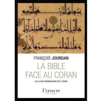 La Bible face au Coran: Les vrais fondements de l'islam