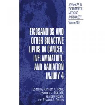Eicosanoids and Other Bioactive Lipids in Cancer, Inflammation, and Radiation Injury, 4 (Advances in Experimental Medicine and Biology, 469, Band 469)