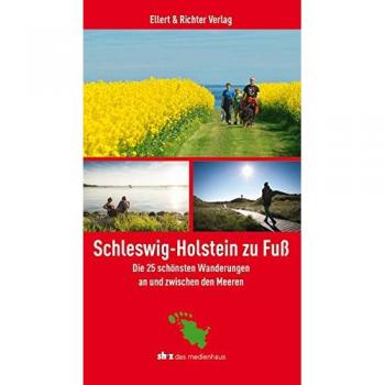 Hrsg: shz Schleswig-Holstein Zu Fuß. Die 25 Schönsten Wanderungen An Und Zwischen Den Meeren