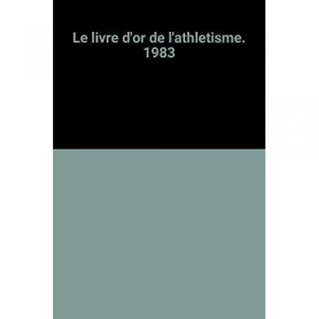 Le Livre D'Or De L'Athletisme. 1983