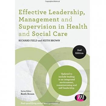 Effective Leadership, Management and Supervision in Health and Social Care