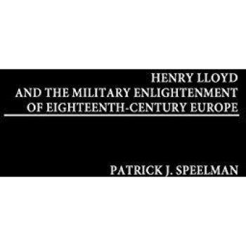 Henry Lloyd and the Military Enlightenment of Eighteenth