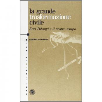 La grande trasformazione civile. Karl Polanyi e il nostro tempo