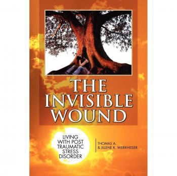 THE INVISIBLE WOUND: LIVING WITH POST TRAUMATIC STRESS DISORDER