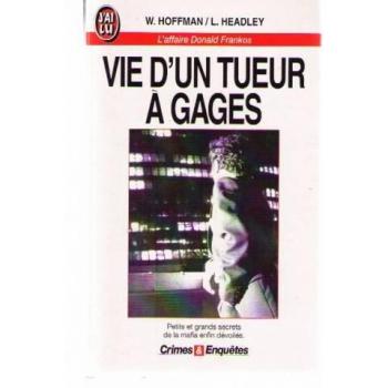 Vie d'un tueur à gages : L'affaire Donald Frankos (Crimes et Enquêtes)