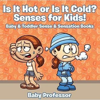 Baby: Is it Hot or Is it Cold? Senses for Kids!